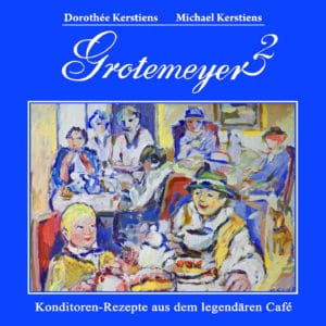 Grotemeyer 2 - Konditorenrezepte aus dem legendären Café